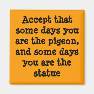 Sommige dagen ben je het pigion magneet