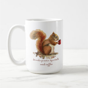 Sommige Dagen Hebben Eekhoorns Koffie Nodig Leuk S Koffiemok