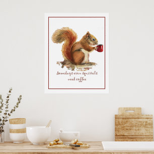 Sommige dagen hebben zelfs eekhoorns koffie nodig poster