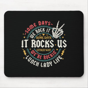 Sommige dagen rocken we het lunch Lady Life terug Muismat