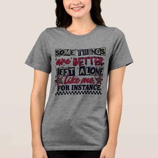 Sommige dingen blijven beter onaangeroerd Tri-Blend shirt (Voorkant)