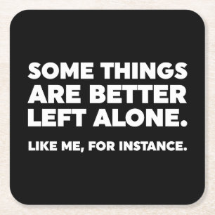 Sommige dingen zijn beter alleen. Zoals ik Kartonnen Onderzetters