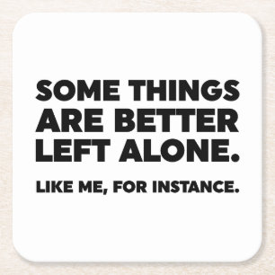 Sommige dingen zijn beter alleen. Zoals ik Kartonnen Onderzetters