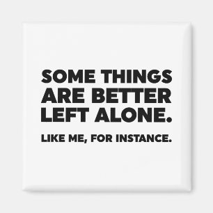 Sommige dingen zijn beter alleen. Zoals ik Magneet