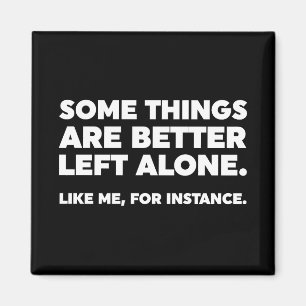 Sommige dingen zijn beter alleen. Zoals ik Magneet