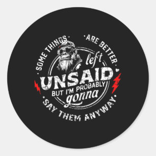 Sommige dingen zijn beter onuitgesproken maar ik b ronde sticker