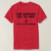 Sommige Dispatchers kloppen te veel T-shirt (Design voorkant)