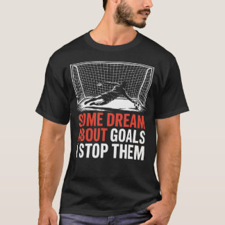 Sommige dromen over doelpunten die ik stop Team Vo T-shirt