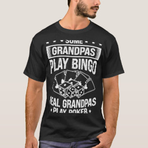 Sommige Grandpas Play Bingo Real Grandpas Play Pok T-shirt