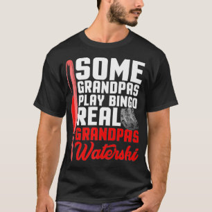 Sommige Grandpas Play Bingo Real Grandpas Waterski T-shirt