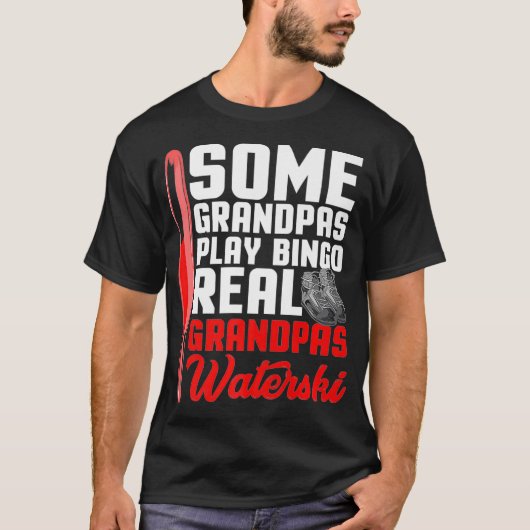 Sommige Grandpas Play Bingo Real Grandpas Waterski T-shirt (Voorkant)