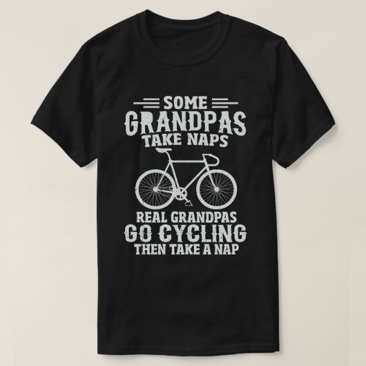 Sommige grootpasen nemen Naps Real Grandpas Go Cyc T-shirt (Design voorkant)