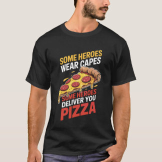 Sommige helden bezorgen je pizza Bezorger bakt  T-shirt