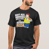 Sommige Heroes leveren Pizza, pizzabezorger  T-shirt (Voorkant)