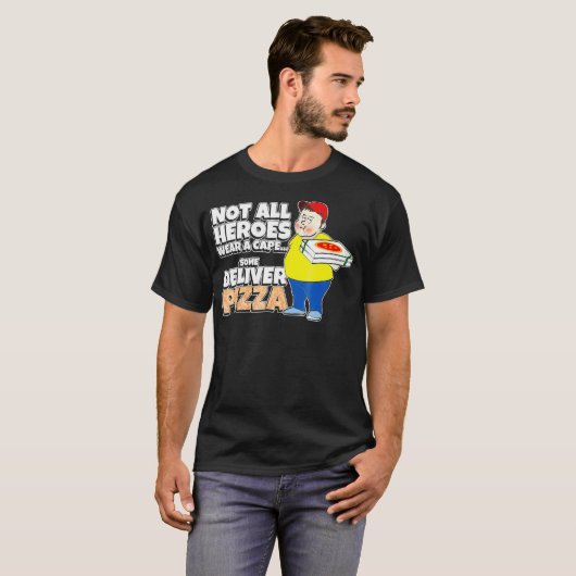 Sommige Heroes leveren Pizza, pizzabezorger  T-shirt (Voorkant volledig)