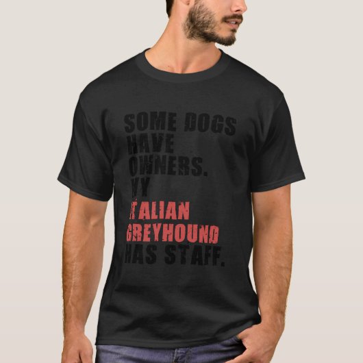 Sommige honden hebben eigenaar van mijn Italiaanse T-shirt (Voorkant)