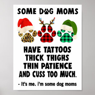 Sommige hondenmoeders hebben Tattoos dikke dijen d Poster