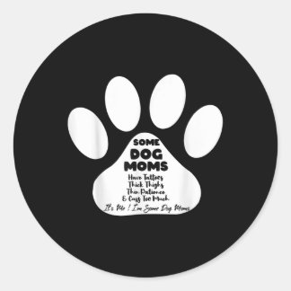 Sommige hondenmoeders hebben Tattoos dikke dijen d Ronde Sticker