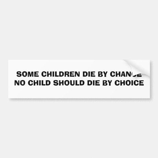 SOMMIGE KINDEREN DIE STERVEN BIJ KANS GEEN KIND MO BUMPERSTICKER (Voorkant)