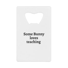 Sommige konijntjes houden van lesgeven creditkaart flessenopener