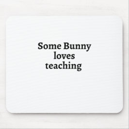 Sommige konijntjes houden van lesgeven muismat