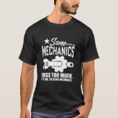 SOMMIGE MECHANICA ZEGGEN TE VEEL DAT IK HET BEN, I T-SHIRT (Voorkant)