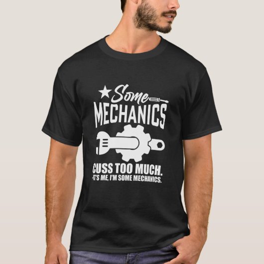 SOMMIGE MECHANICA ZEGGEN TE VEEL DAT IK HET BEN, I T-SHIRT (Voorkant)
