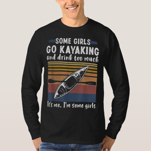 Sommige meisjes gaan Kayaking en Drink te veel  T-shirt (Voorkant)