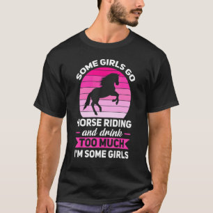 Sommige Meisjes Gaan Paardrijdenrijden Equestrian T-shirt