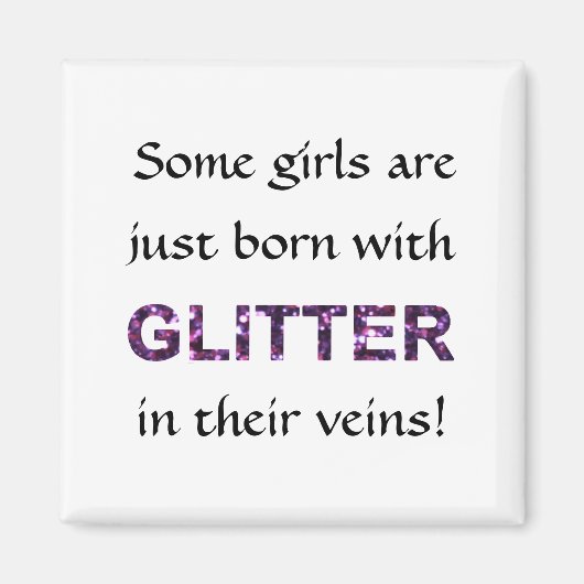 Sommige meisjes geboren met glitter in hun aderen! magneet (Voorkant)