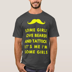 Sommige meisjes houden van baard en tatoeages Ik b T-shirt