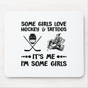 Sommige meisjes houden van hockey en Tattoos me i# Muismat