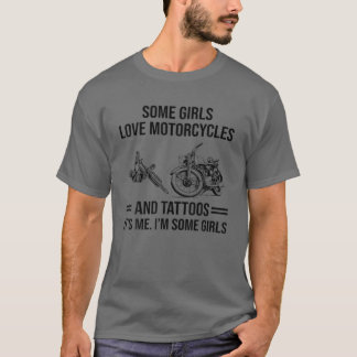 Sommige meisjes houden van motorfietsen en Tattoos T-shirt