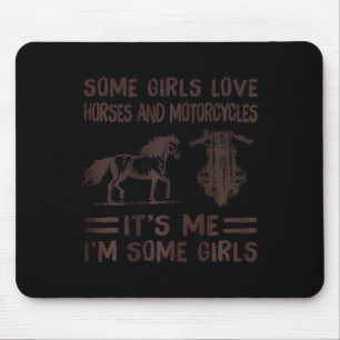 Sommige meisjes houden van paarden en motorfietsen muismat