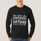 Sommige meisjes houden van pommeren en Tattoos...  T-shirt (Voorkant)