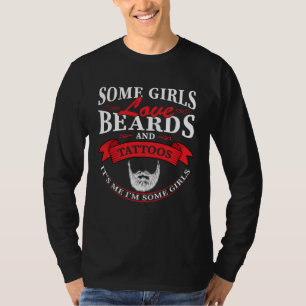 Sommige Meisjes Liefhebben Baarden En Tatoeages He T-shirt