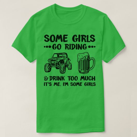 Sommige meisjes rijden en Drinken te veel UTV SXS  T-shirt (Design voorkant)