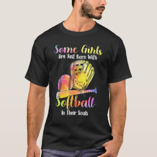 Sommige meisjes worden net met Softball geboren. T-shirt