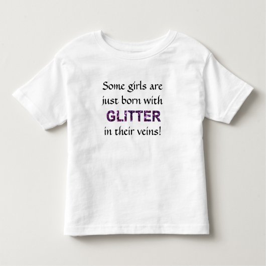 Sommige meisjes zijn net geboren met glitter in hu kinder shirts (Voorkant)