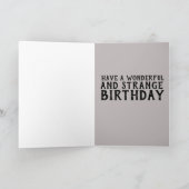 SOMMIGE MEISJES ZIJN STRANGER DAN ANDERE BIRTHDAY- KAART (Binnen)