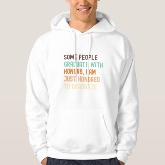 Sommige mensen afstuderen met eer, ik ben gewoon v hoodie (Voorkant)