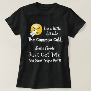 Sommige Mensen Begrijpen Me Gewoon Net Als Verkoud T-shirt