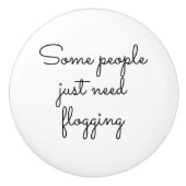 Sommige mensen hebben alleen maar behoefte aan ges keramische knop (Voorkant)