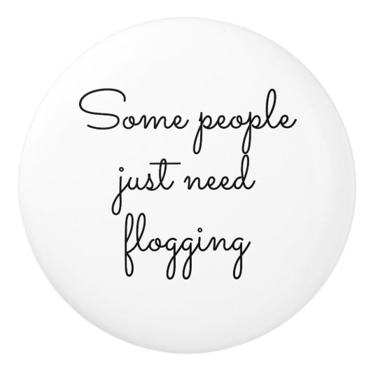 Sommige mensen hebben alleen maar behoefte aan ges keramische knop (Voorkant)