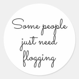 Sommige mensen hebben alleen maar behoefte aan ges ronde sticker