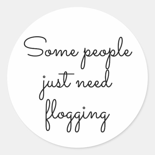 Sommige mensen hebben alleen maar behoefte aan ges ronde sticker (Voorkant)