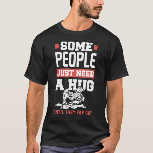 Sommige mensen hebben alleen maar een Hug Jiu Jits T-shirt (Voorkant)