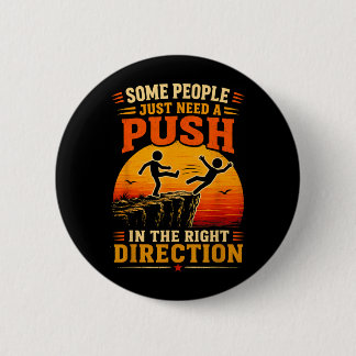 Sommige Mensen Hebben Een Duwtje In De Juiste Rich Ronde Button 5,7 Cm