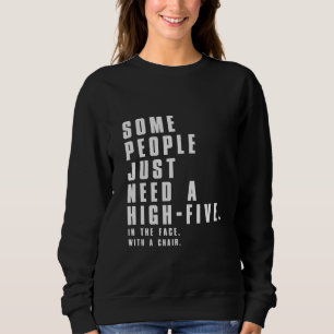Sommige mensen hebben een high-five nodig trui