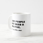 Sommige mensen hebben een high-vijf nodig, in het koffiemok (Voorkant links)